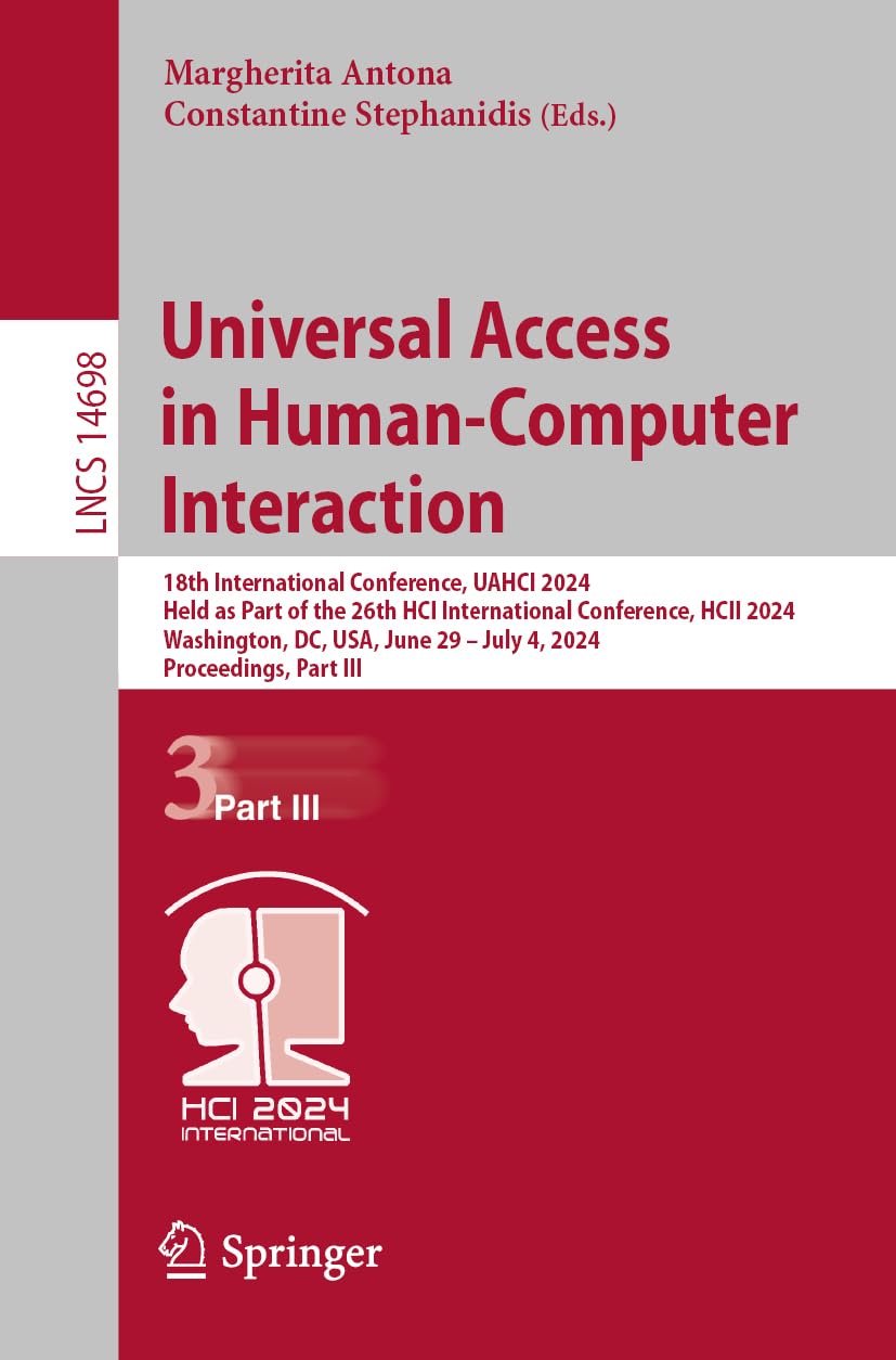 Universal Access In Humancomputer Interaction 18th International Conference Uahci 2024 Held As Part Of The 26th Hci International Conference Hcii 2024 Washington Dc Usa June 29 July 4 2024 Proceedings Part Iii 2024th Edition Margherita Antona