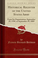 Historical Register Of The United States Army Francis Bernard Heitman