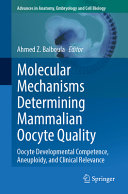 Molecular Mechanisms Determining Mammalian Oocyte Quality Ahmed Z Balboula