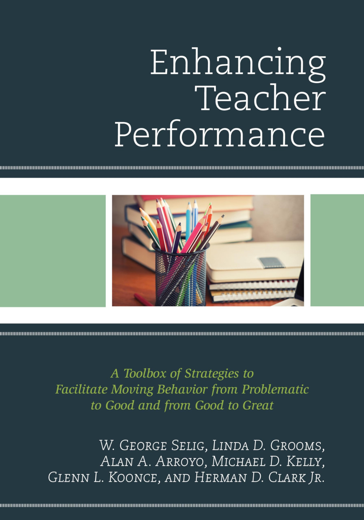 Enhancing Teacher Performance A Toolbox Of Strategies To Facilitate Moving Behavior From Problematic To Good W George Selig