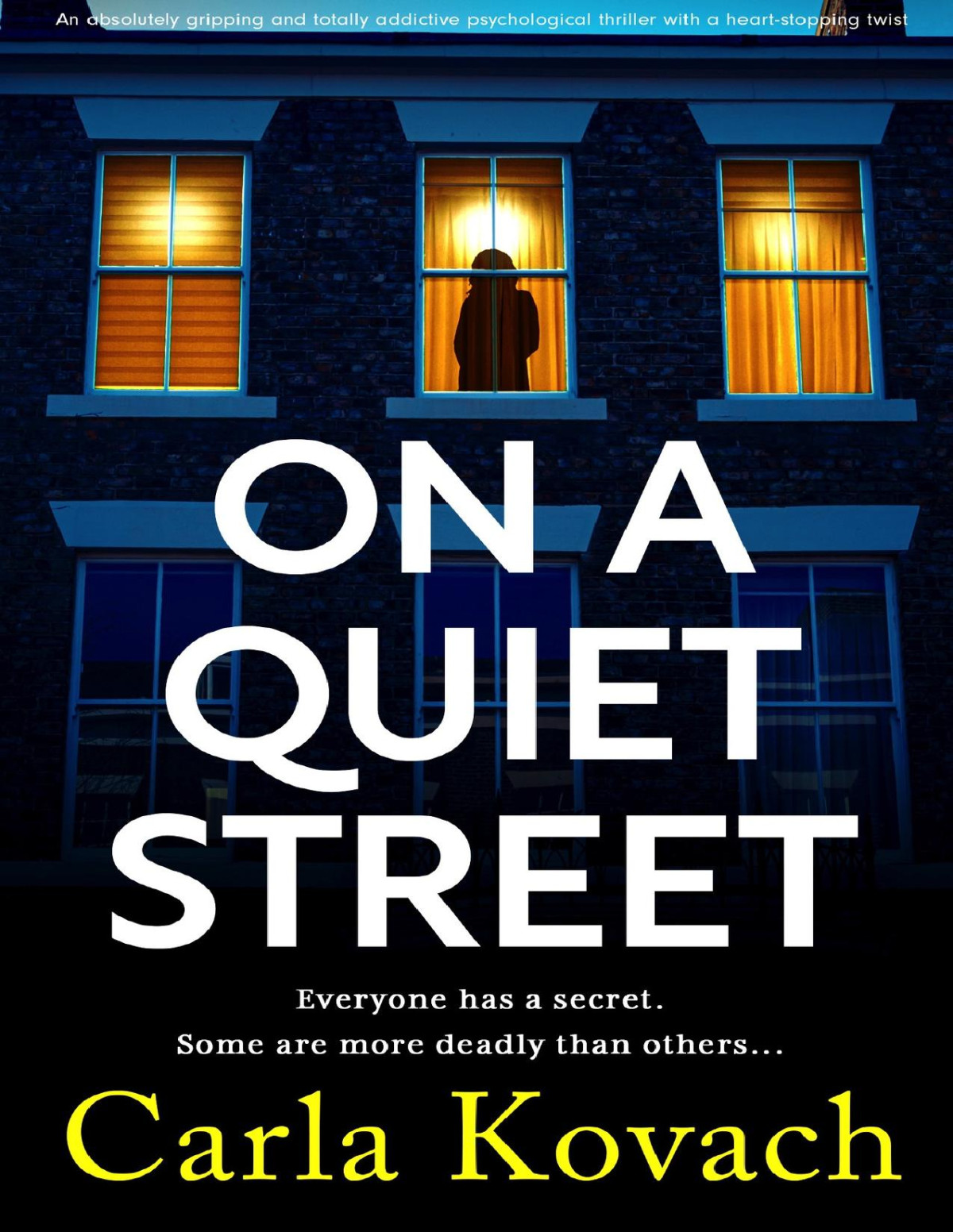 On A Quiet Street An Absolutely Gripping And Totally Addictive Psychological Thriller With A Heartstopping Twist Carla Kovach