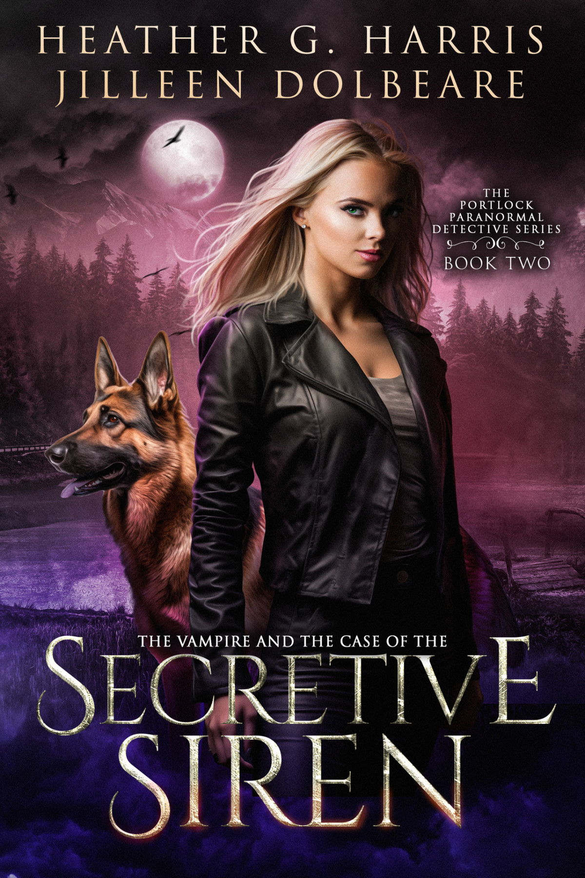 The Vampire And The Case Of The Secretive Siren An Urban Fantasy Novel The Portlock Paranormal Detective Series Book 2 Heather G Harris Jilleen Dolbeare