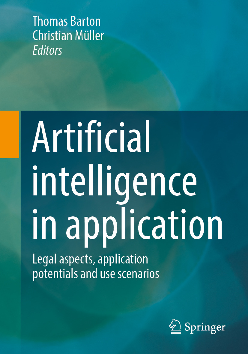 Artificial Intelligence In Application Legal Aspects Application Potentials And Use Scenarios Thomas Barton Christian Mller