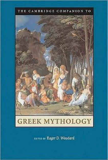 The Cambridge Companion To Greek Mythology Cambridge Companions To Literature Roger D Woodard