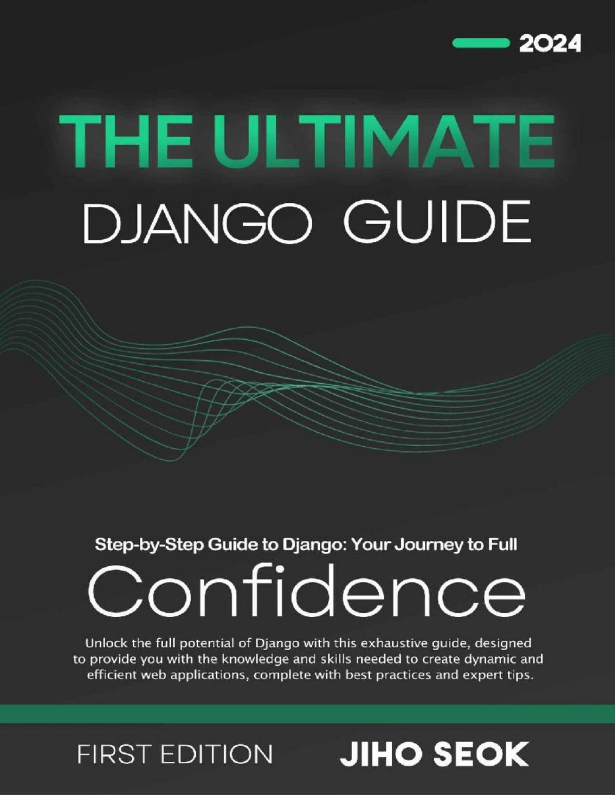 The Ultimate Django Guide From Beginner To Advanced Web Development 1st Edition 2024 Jiho Seok