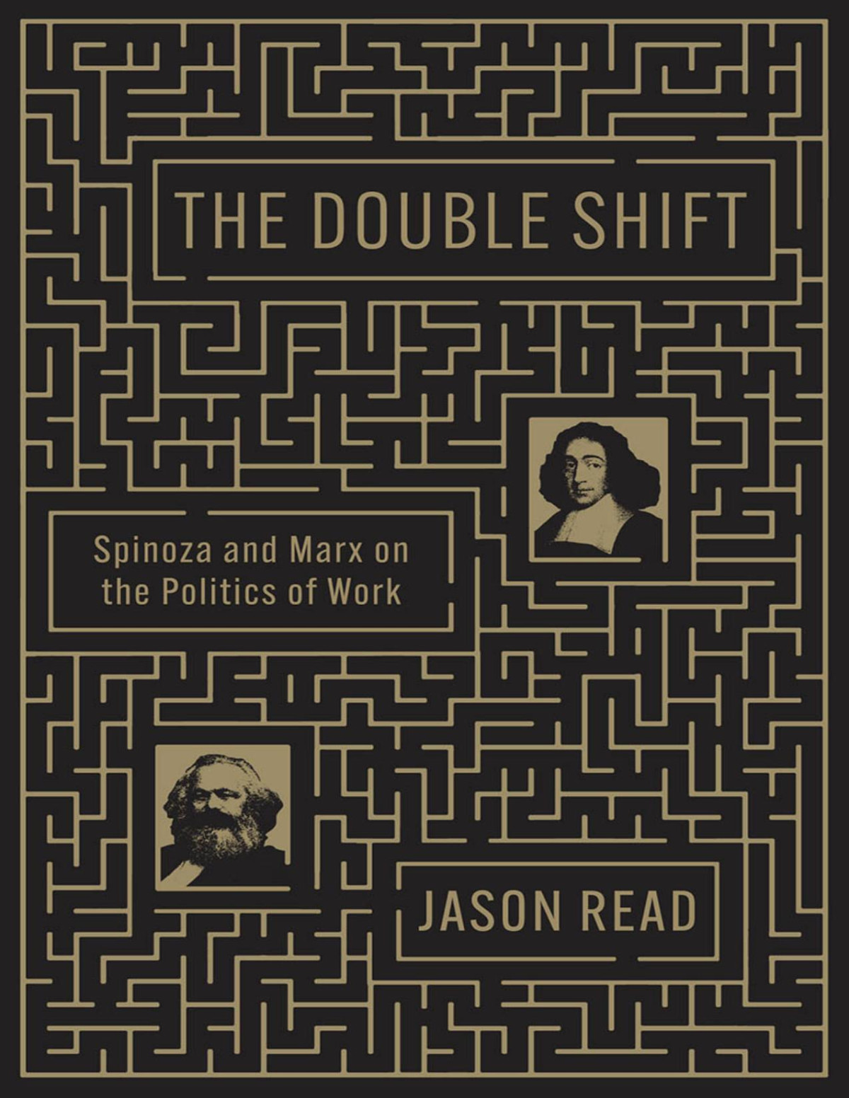 The Double Shift Spinoza And Marx On The Politics Of Work Jason Read