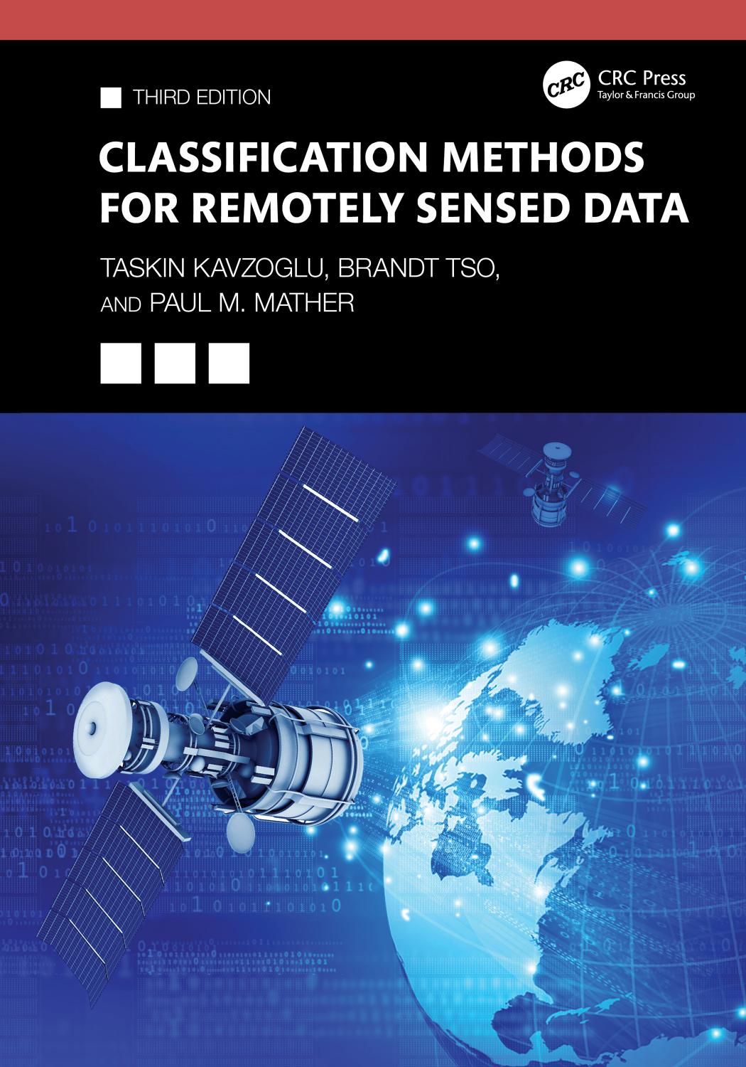 Classification Methods For Remotely Sensed Data Third Edition 3rd Edition Taskin Kavzoglu Brandt Tso Paul M Mather