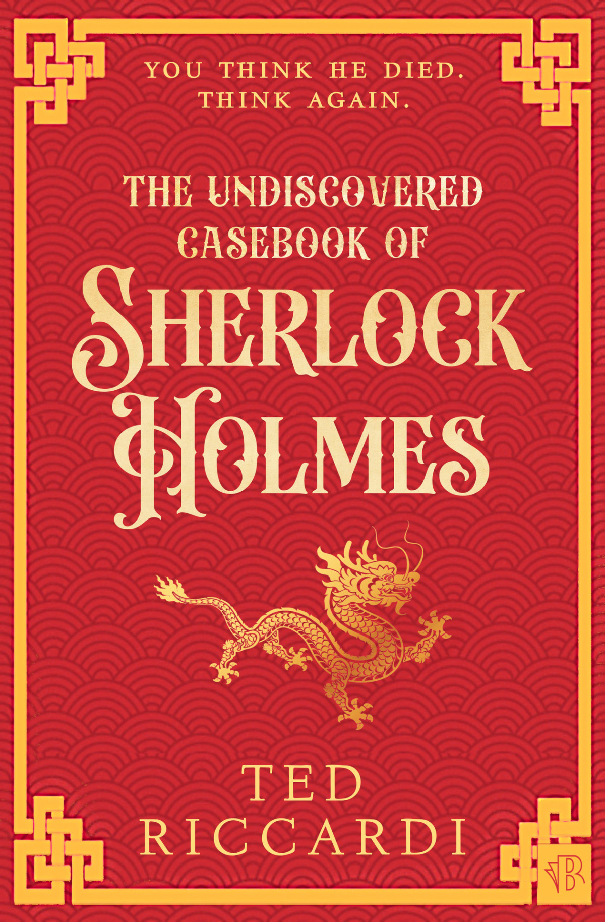 The Undiscovered Casebook Of Sherlock Holmes The Sherlock Holmes Mysteries 1 Ted Riccardi