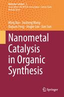 Nanometal Catalysis In Organic Synthesis Ming Bao Jiasheng Wang