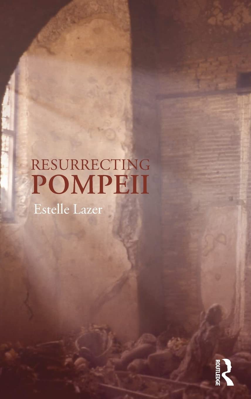 Resurrecting Pompeii 1st Edition Estelle Lazer