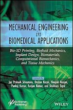 Mechanical Engineering In Biomedical Application Bio3d Printing Biofluid Mechanics Implant Design Biomaterials Computational Biomechanics Tissue Mechanics Jay Prakash Srivastava
