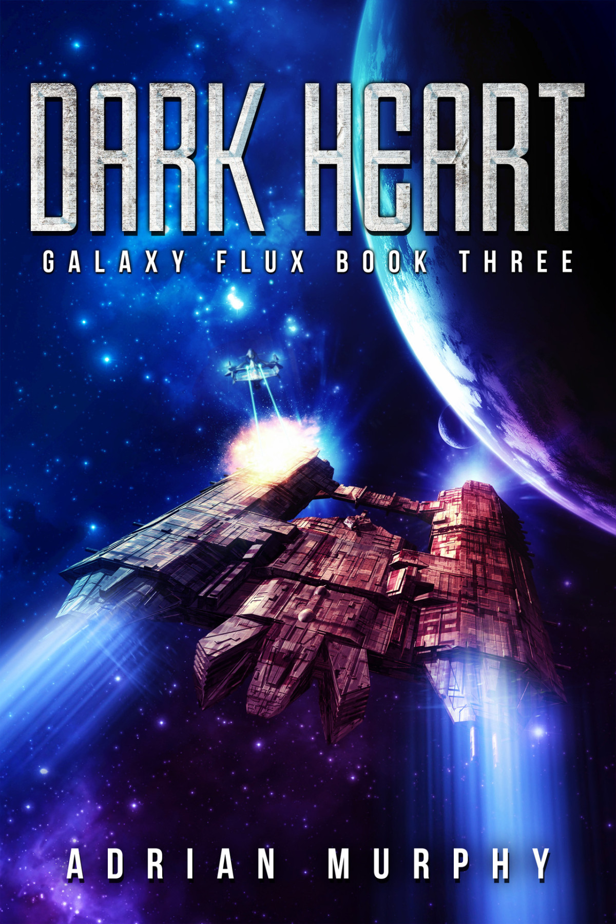 Dark Heart A Scifi Actionadventure Thriller Galaxy Flux Series Book 3 Adrian Murphy