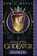 Deathless Annals Of The God Eater Book 1 The God Eater Saga Rob J Hayes