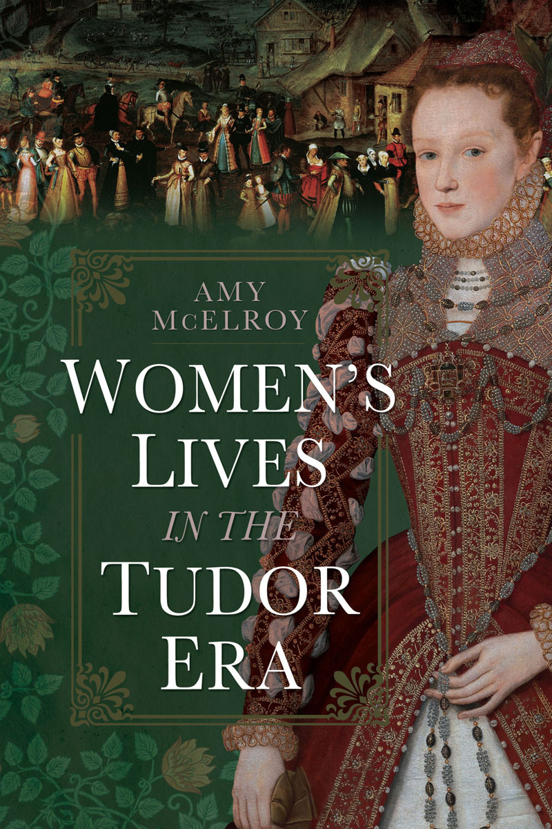 Womens Lives In The Tudor Era Amy Mcelroy