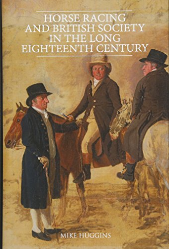 Horse Racing And British Society In The Long Eighteenth Century Mike Huggins