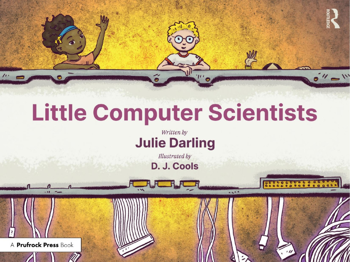 Little Computer Scientists 1st Edition Julie Darling D J Cools