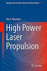 High Power Laser Propulsion Yuri A Rezunkov