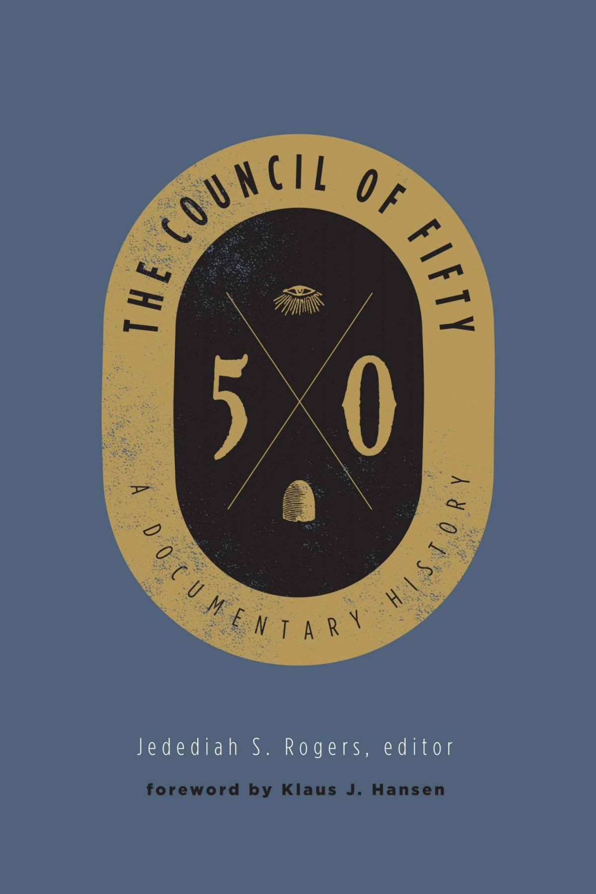 The Council Of Fifty A Documentary History Jedediah S Rogers