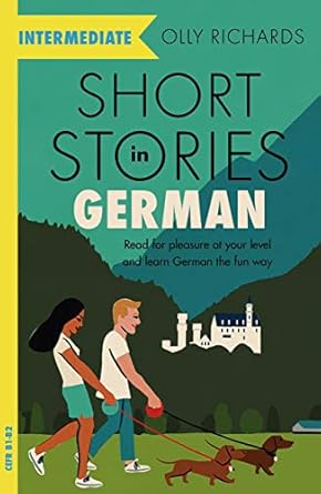 Short Stories In German For Intermediate Learners Read For Pleasure At Your Level Expand Your Vocabulary Bilingual Olly Richards