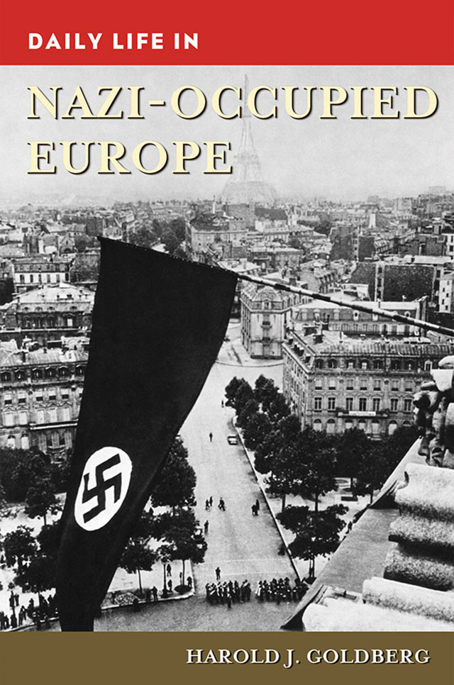 Daily Life In Nazioccupied Europe Harold J Goldberg