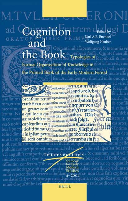 Cognition And The Book Typologies Of Formal Organisation Of Knowledge In The Printed Book Of The Early Modern Period Intersections Yearbook For Early Modern Studies 2004 4 Karl A E Enenkel