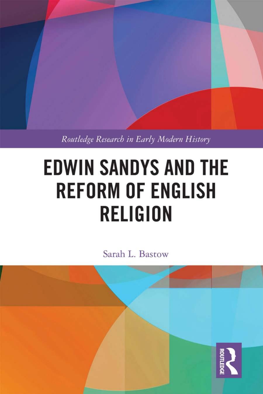 Edwin Sandys And The Reform Of English Religion Sarah L Bastow