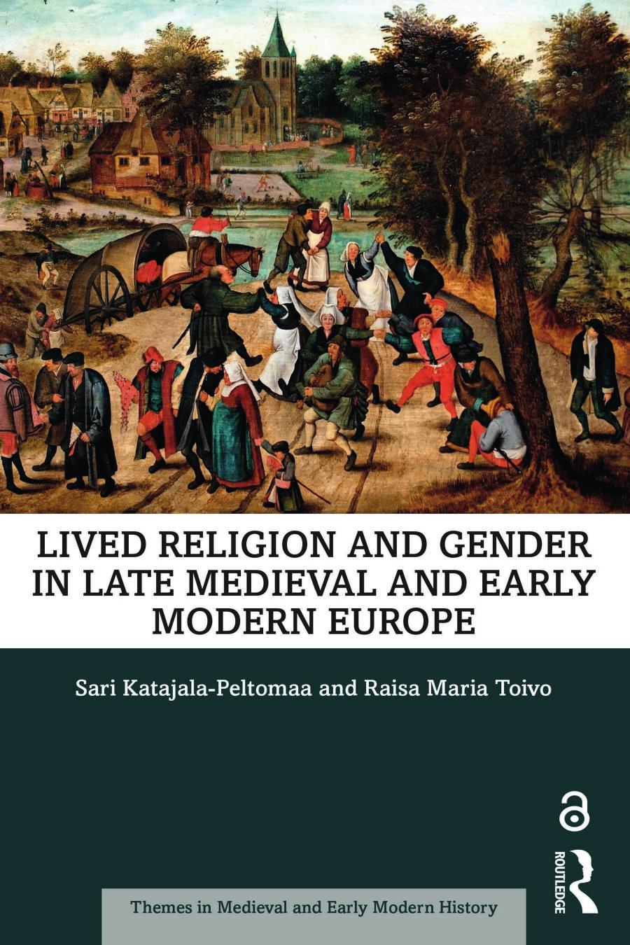Lived Religion And Gender In Late Medieval And Early Modern Europe Sari Katajalapeltomaa Raisa Maria Toivo