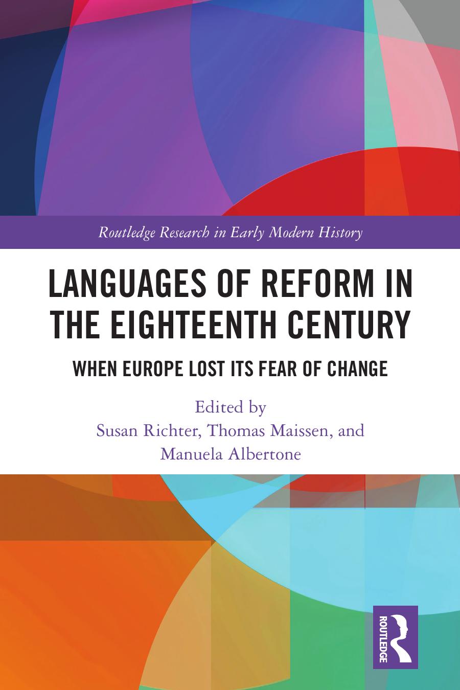 Languages Of Reform In The Eighteenth Century When Europe Lost Its Fear Of Change Susan Richter Thomas Maissen Manuela Albertone