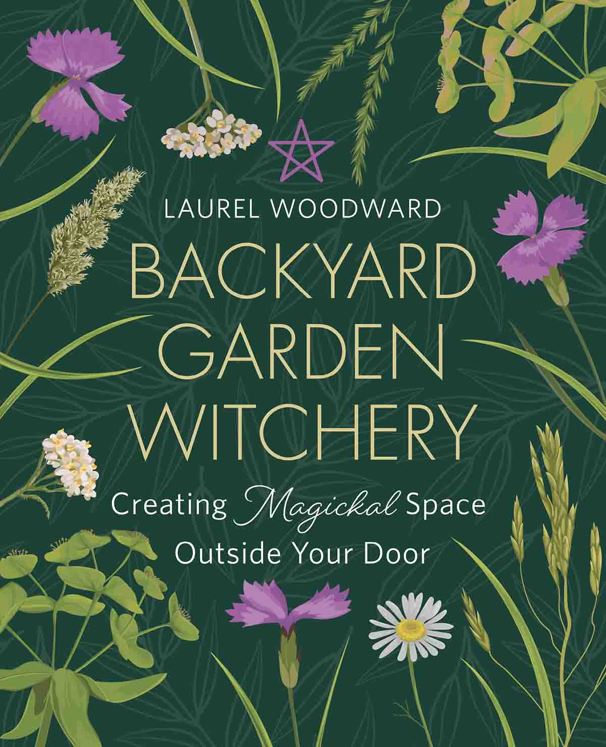 Backyard Garden Witchery Laurel Woodward