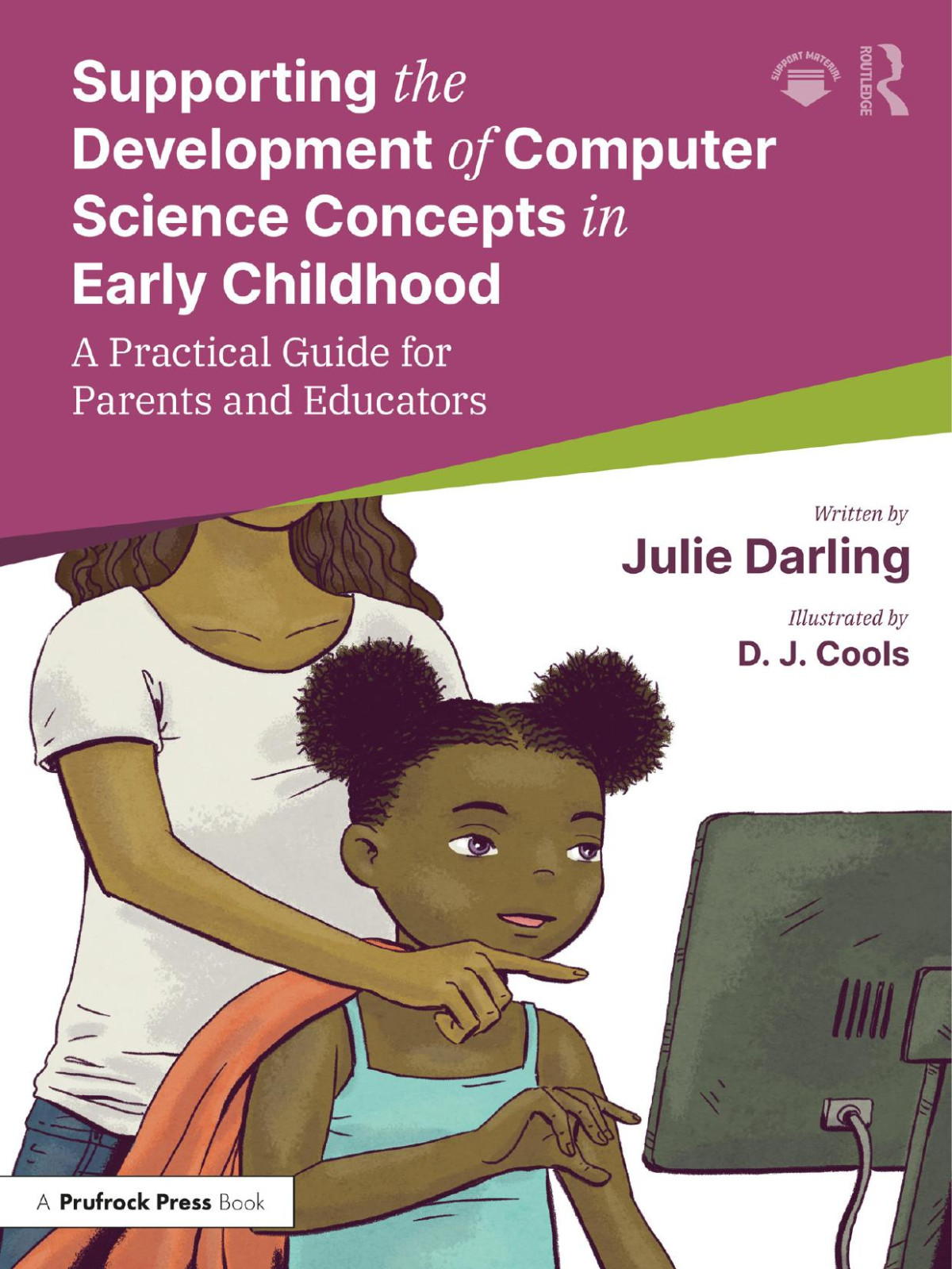 Supporting The Development Of Computer Science Concepts In Early Childhood A Practical Guide For Parents And Educators 1st Edition Julie Darling