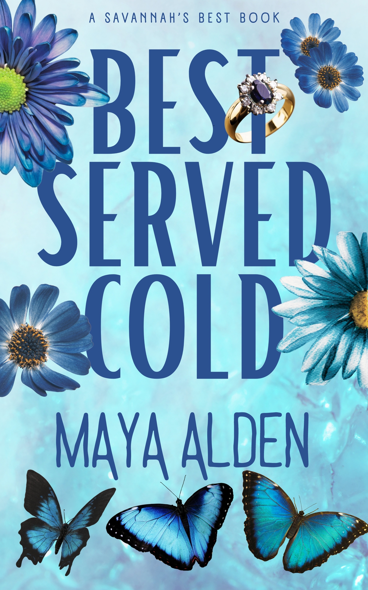 Best Served Cold A Billionaire Fake Engagement Revenge Romance Savannahs Best Maya Alden