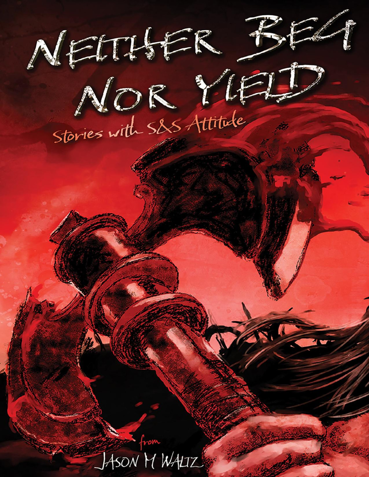 Neither Beg Nor Yield 1st Edition Jason M Waltz Glen Cook Steve Erikson