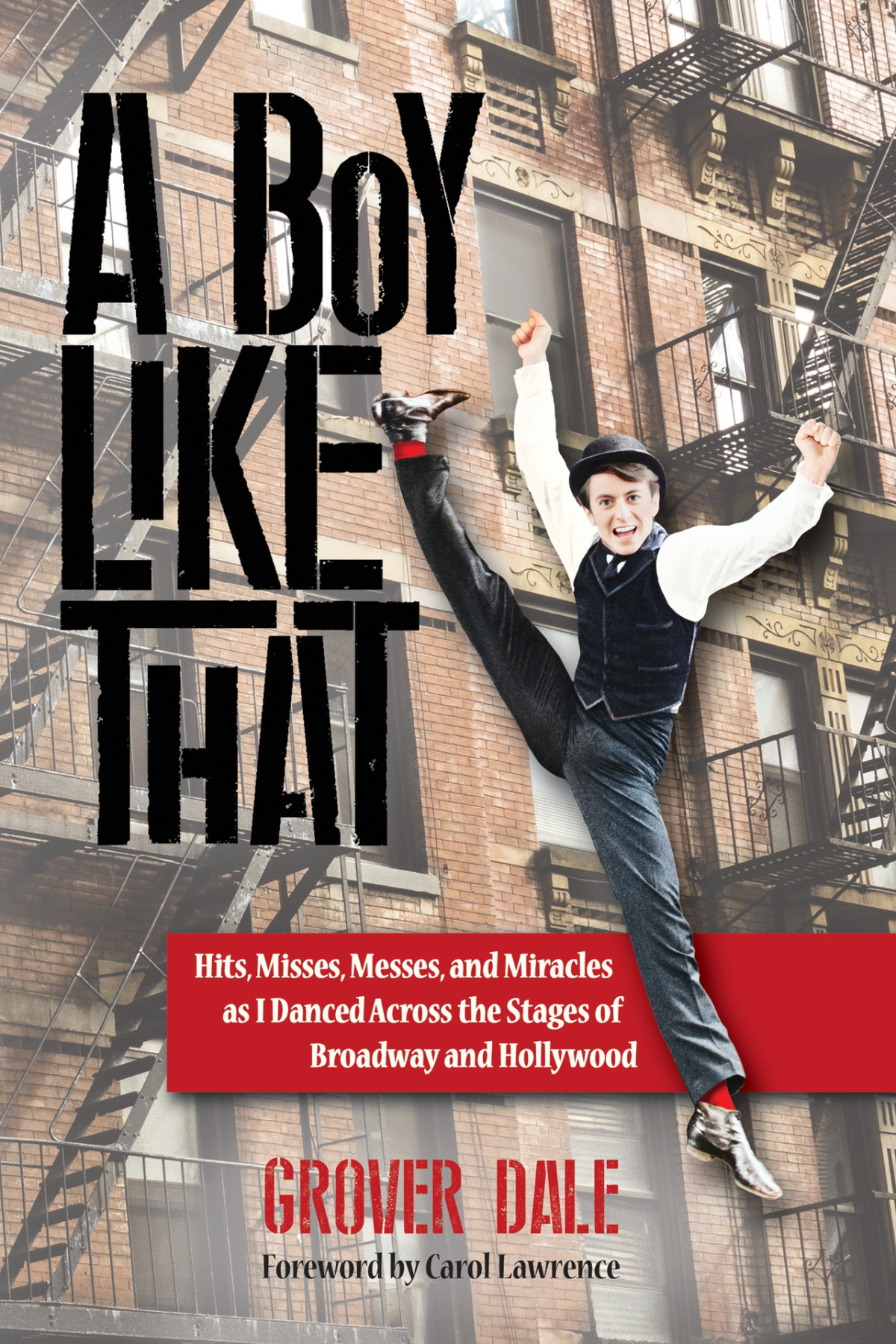 A Boy Like That Hits Misses Messes And Miracles As I Danced Across The Stages Of Broadway And Hollywood Dale