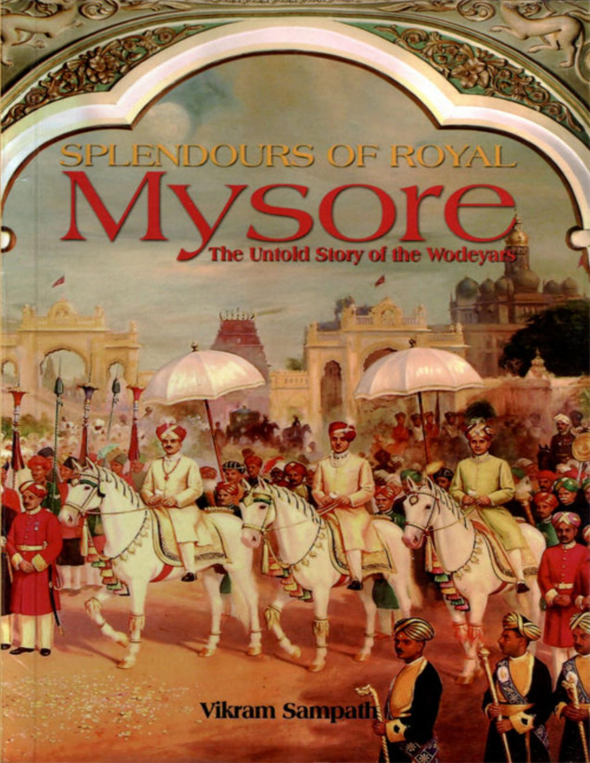 Splendours Of Royal Mysore Pb Vikram Sampath
