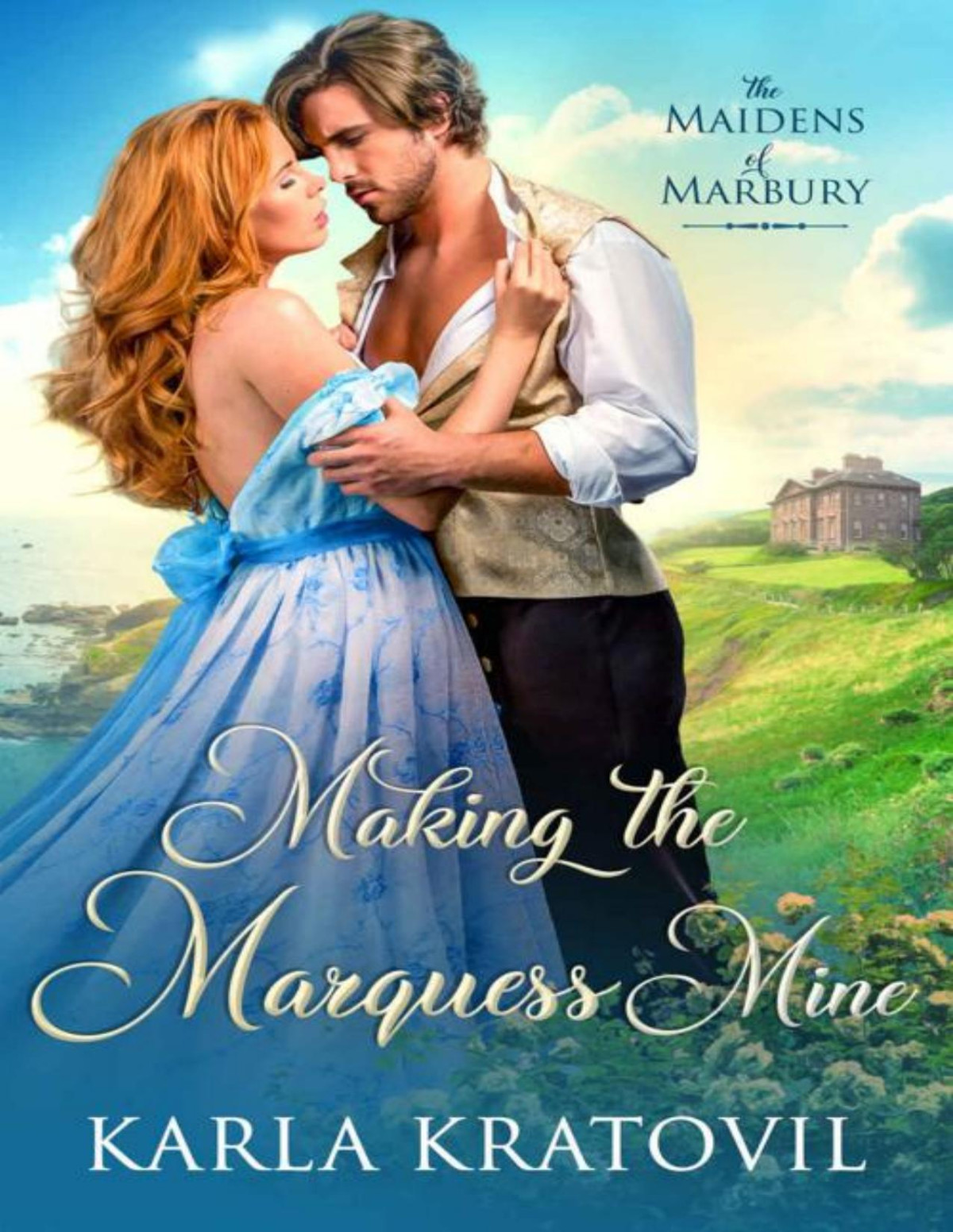 Making The Marquess Mine The Maidens Of Marbury Book 4 Karla Kratovil