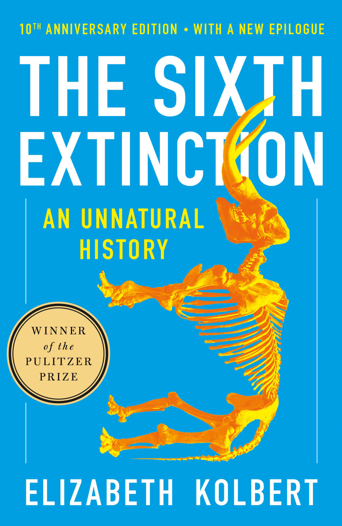 The Sixth Extinction An Unnatural History 10th Anniversary Edition 10th Elizabeth Kolbert