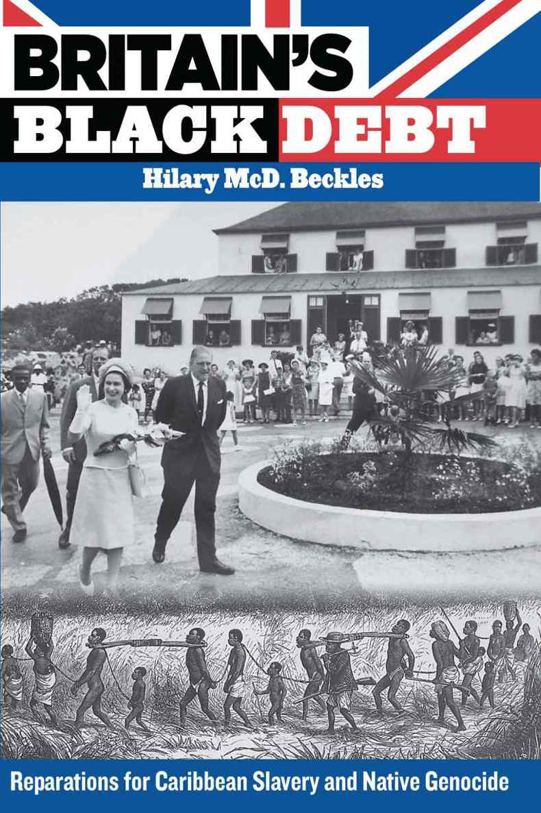 Britains Black Debt Reparations For Caribbean Slavery And Native Genocide Beckles