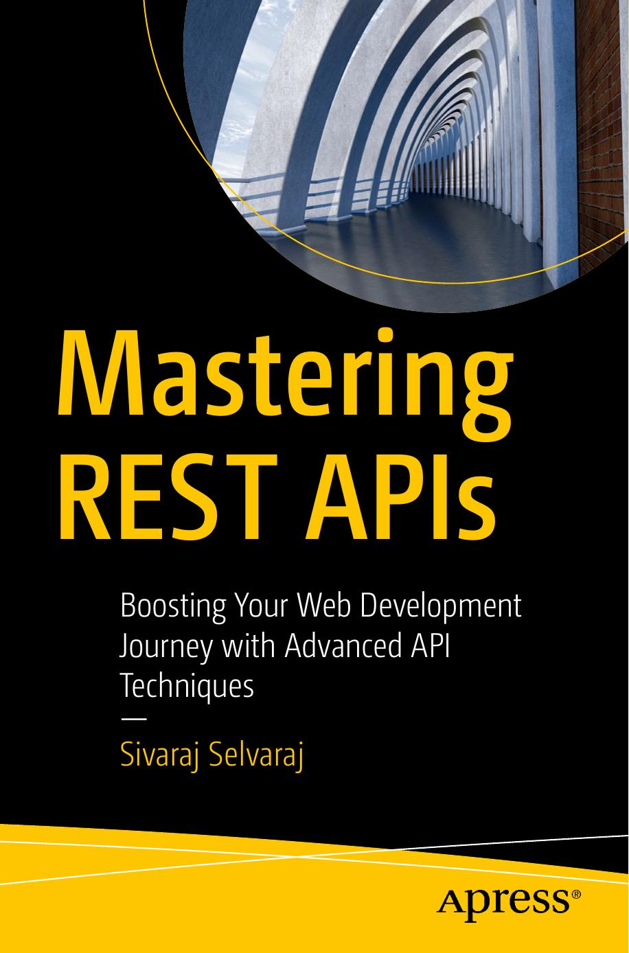 Mastering Rest Apis Boosting Your Web Development Journey With Advanced Api Techniques 1st Edition Sivaraj Selvaraj
