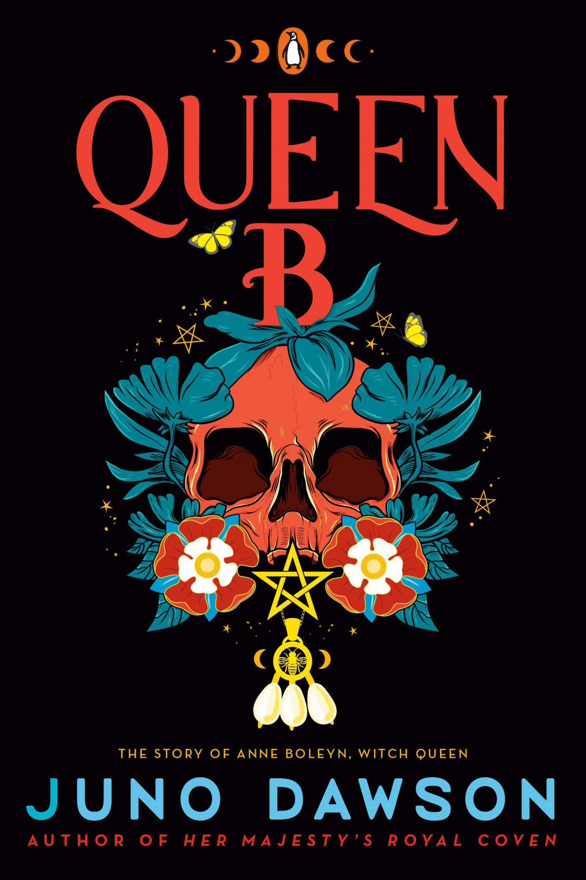 Queen B The Story Of Anne Boleyn Witch Queen Her Majestys Royal Coven 05 1st Edition Juno Dawson