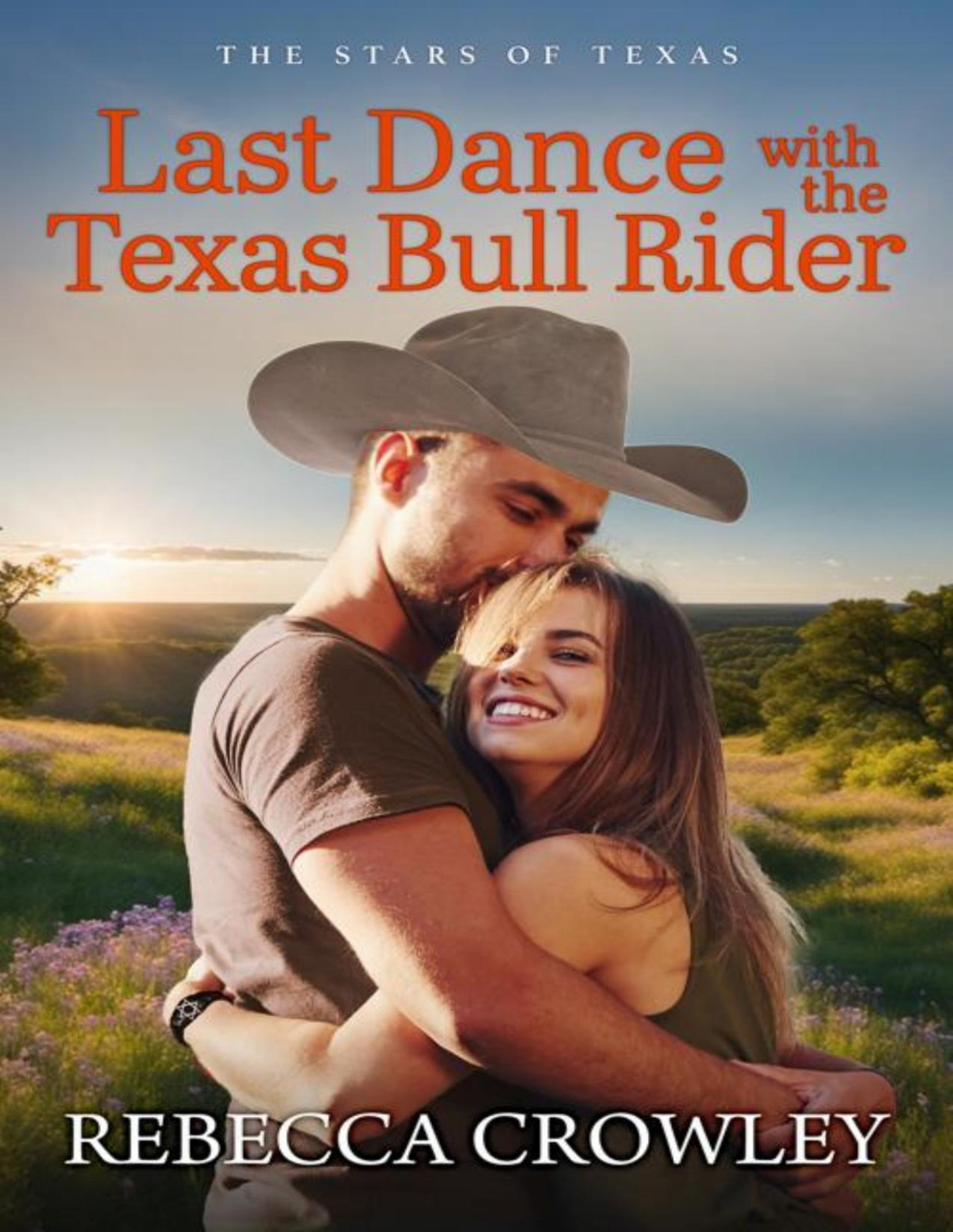 Last Dance With The Texas Bull Rider The Stars Of Texas Book 3 Rebecca Crowley
