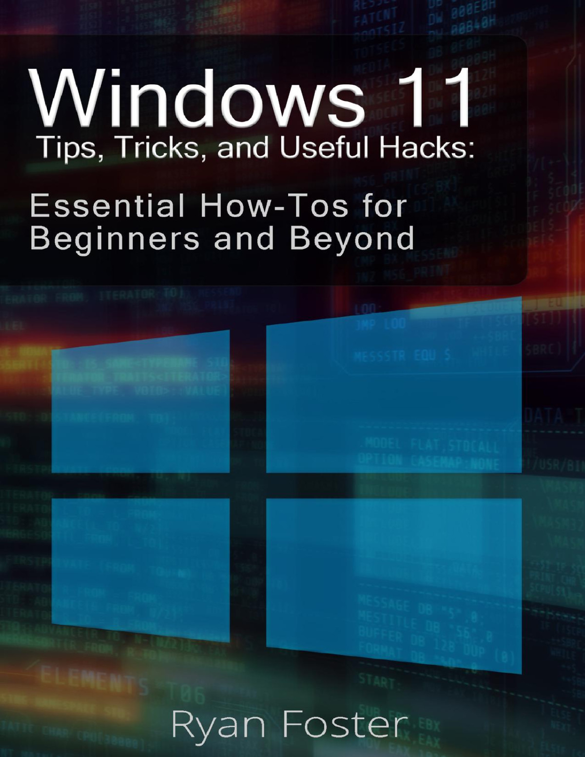 Windows 11 Tips Tricks And Useful Hacks A Guide To Getting Started With Windows 11 Foster