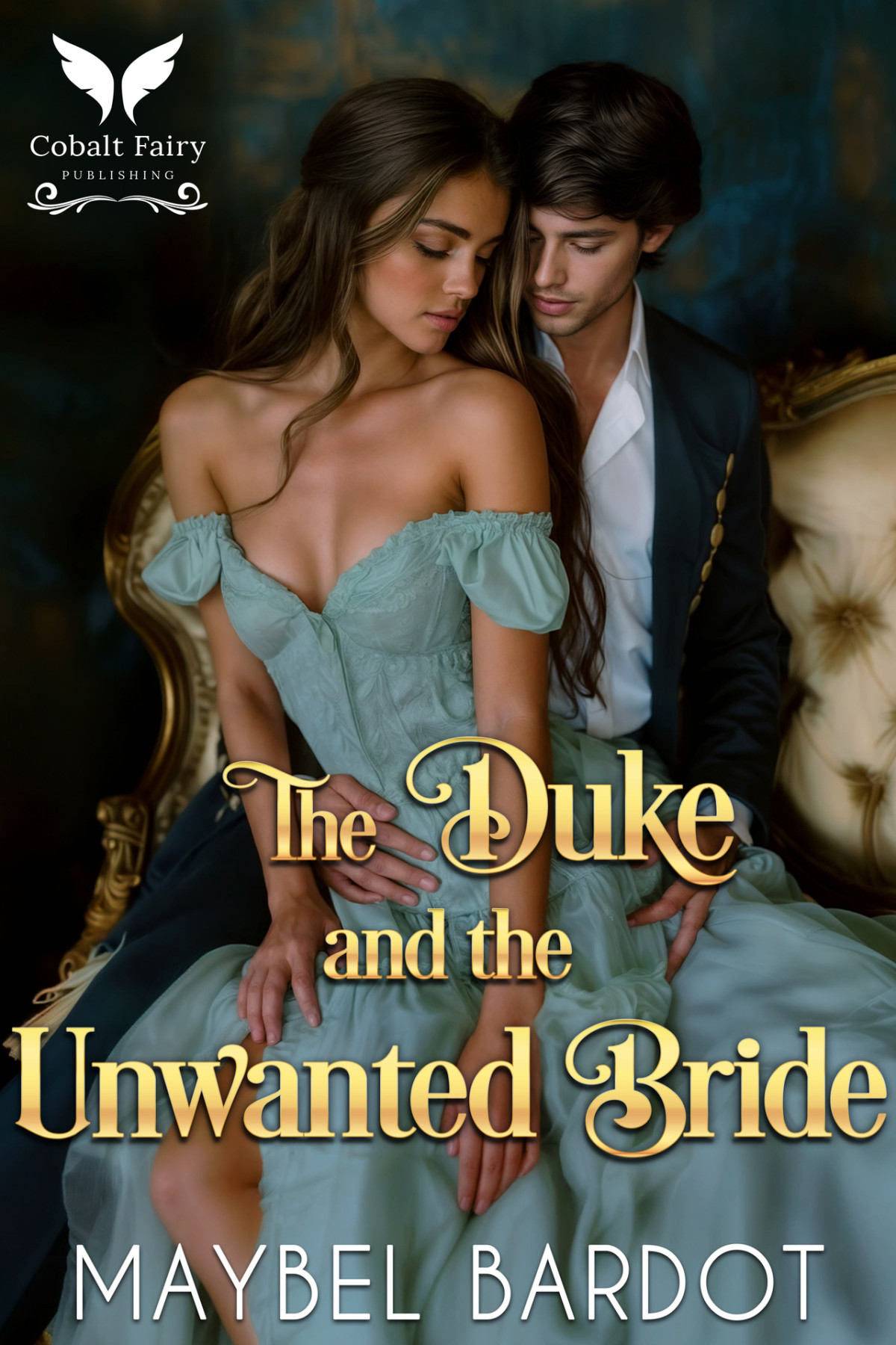 The Duke And The Unwanted Bride A Steamy Historical Regency Romance Novel Maybel Bardot