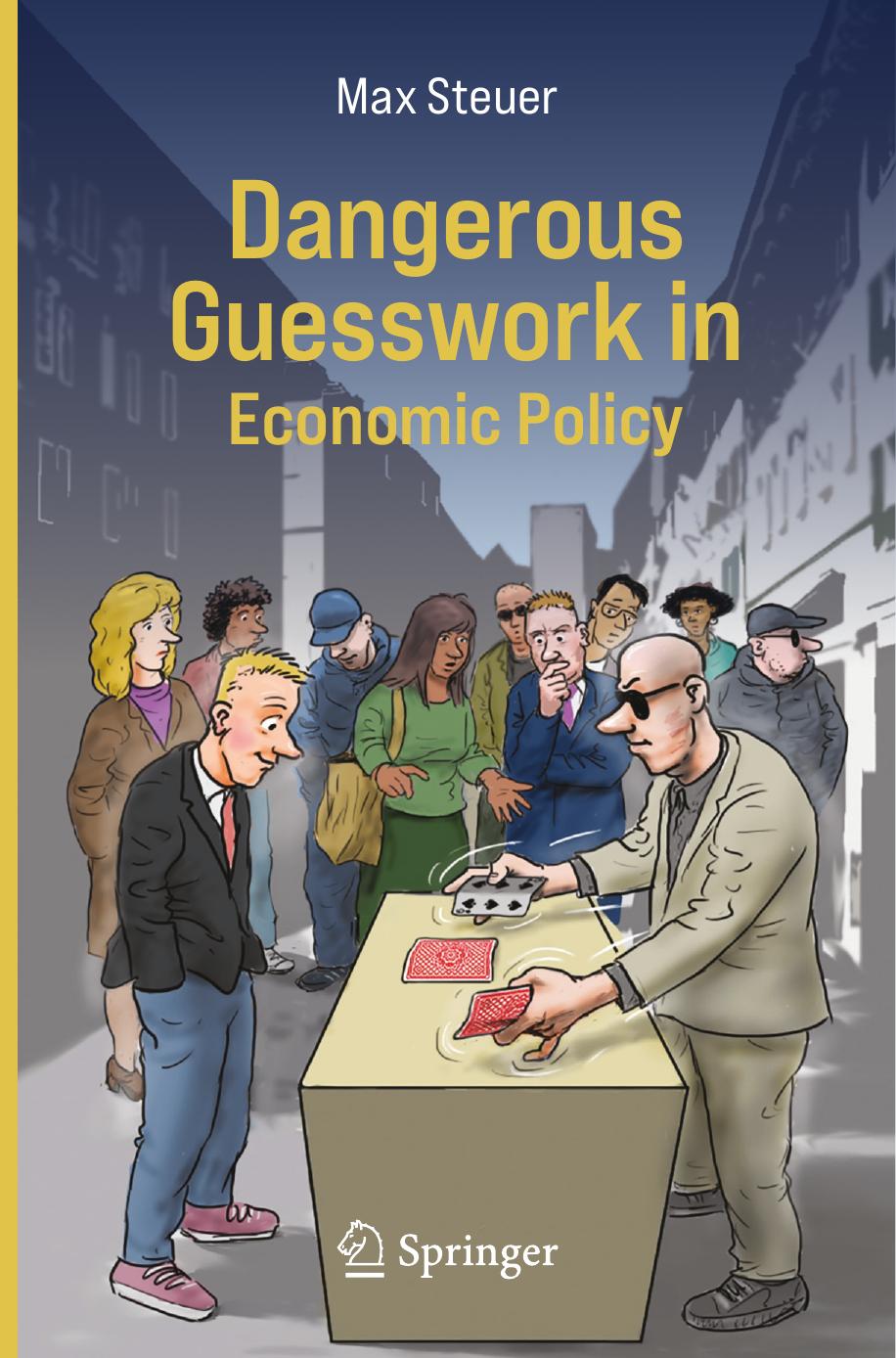 Dangerous Guesswork In Economic Policy Max Steuer