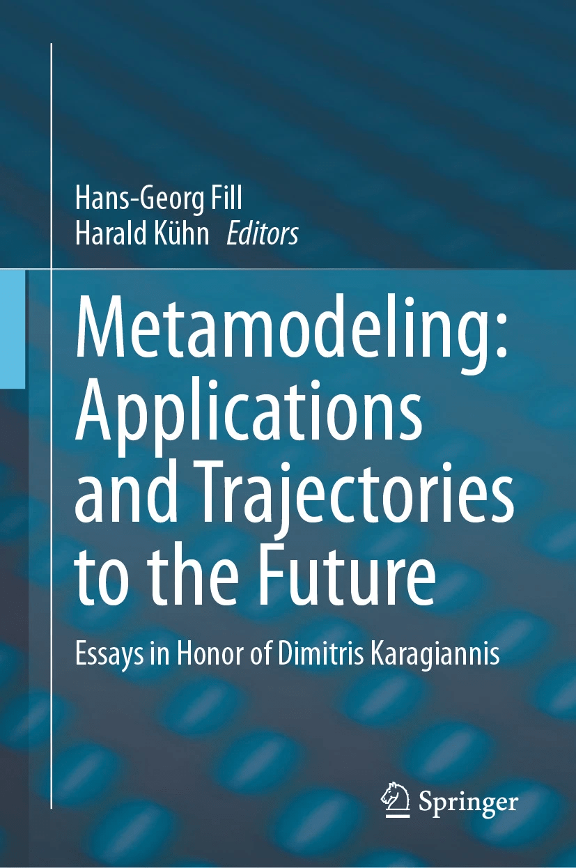 Metamodeling Applications And Trajectories To The Future Essays In Honor Of Dimitris Karagiannis Hansgeorg Fill