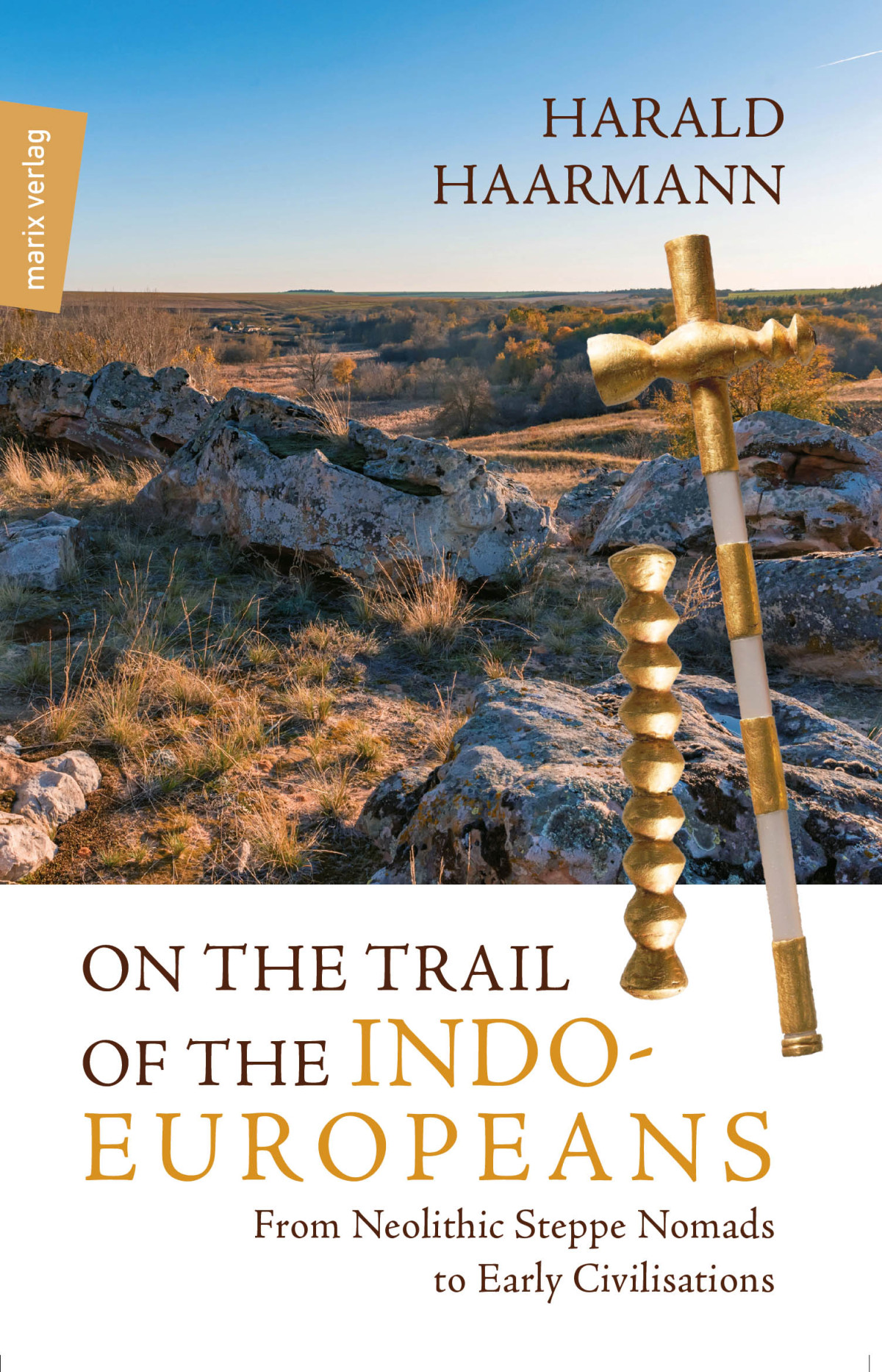 On The Trail Of The Indoeuropeans From Neolithic Steppe Nomads To Early Civilisations Haarmann