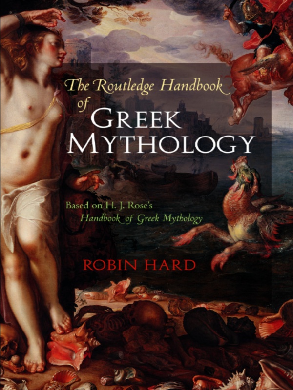 The Routledge Handbook Of Greek Mythology Hard Robin Rose H J