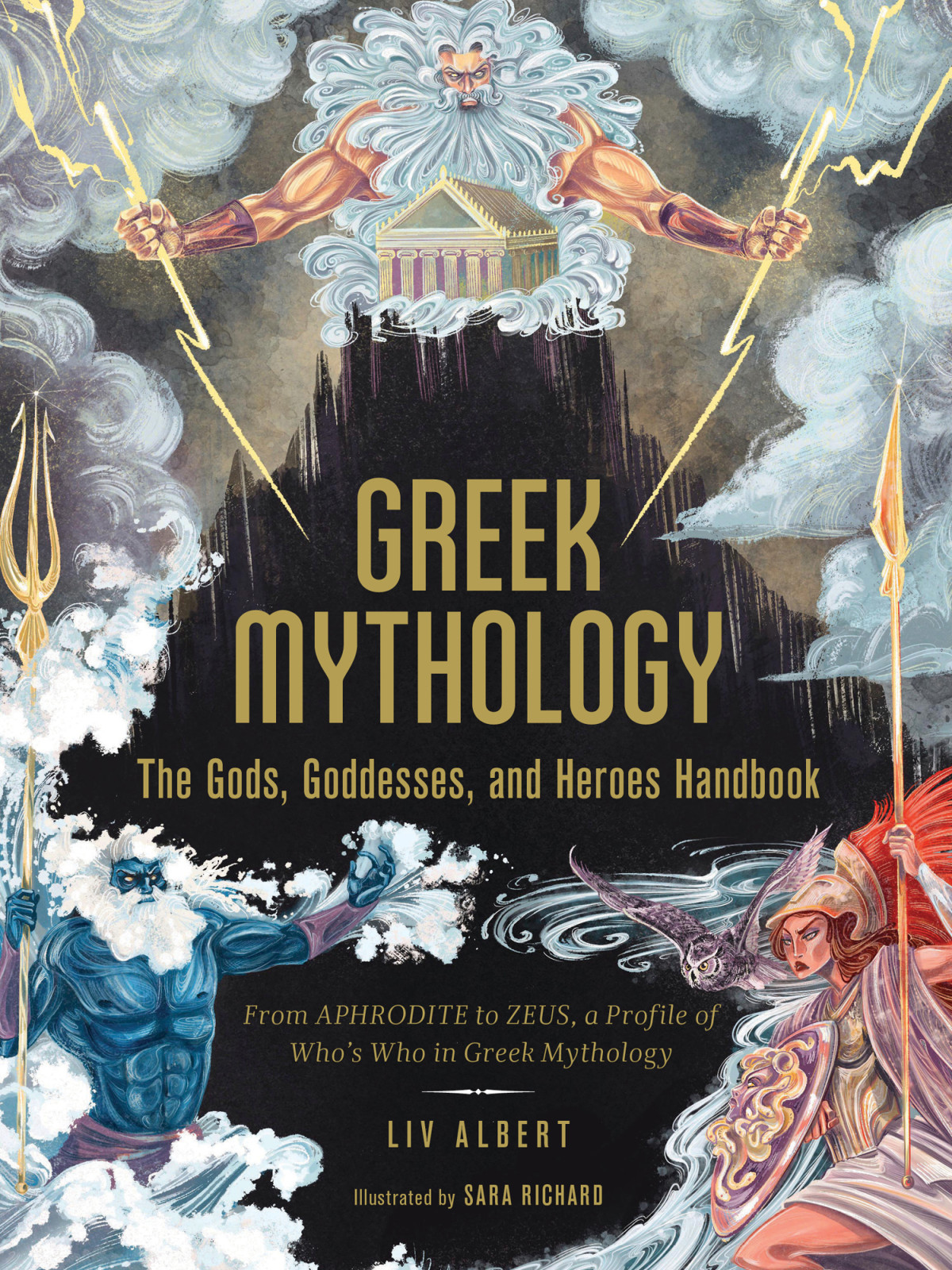 Greek Mythology From Aphrodite To Zeus A Profile Of Whos Who In Greek Mythology Liv Albert