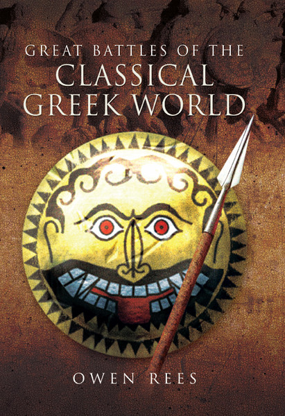 Great Battles Of The Classical Greek World Rees Owen