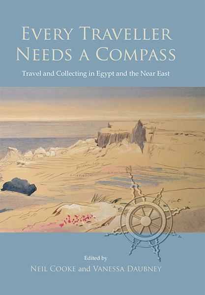 Every Traveller Needs A Compass Travel And Collecting In Egypt And The Near East Cooke