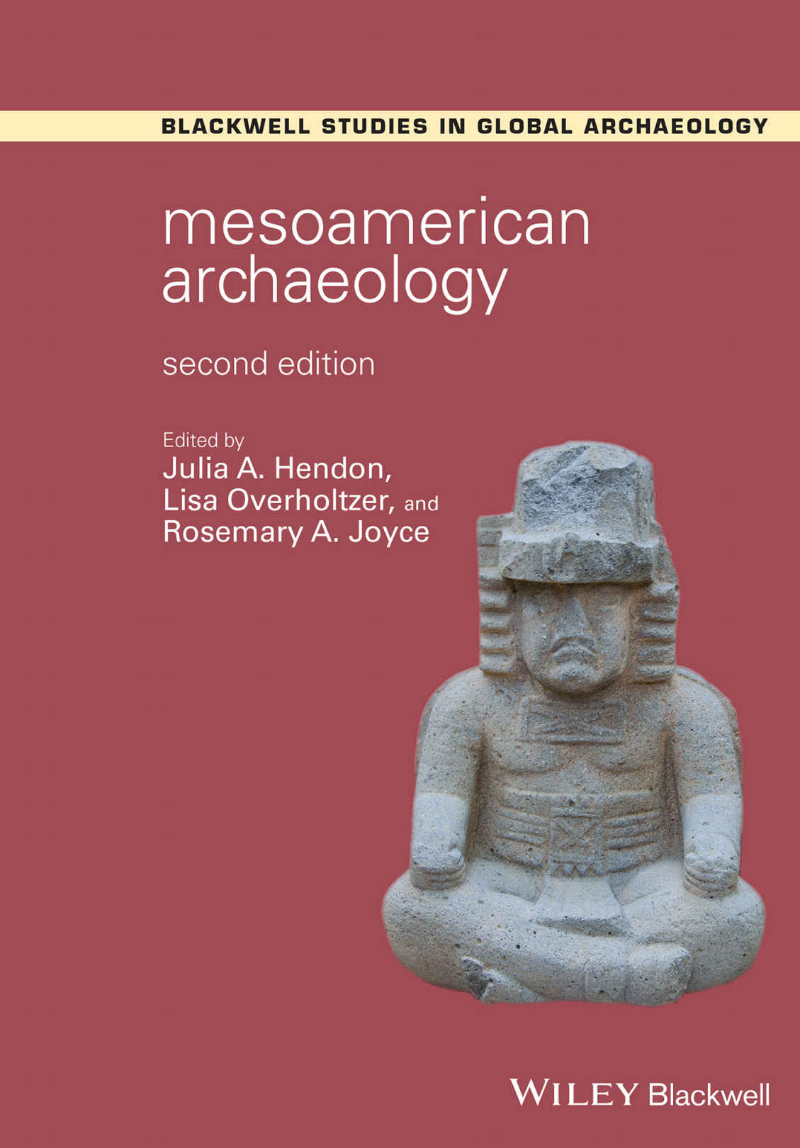 Mesoamerican Archaeology Wiley Blackwell Studies In Global Archaeology Julia A Hendon